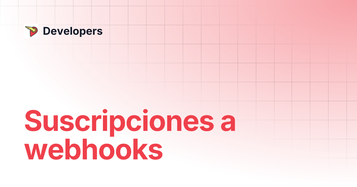 Suscripciones a webhooks | Developers